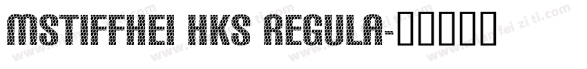 mstiffhei hks regula字体转换